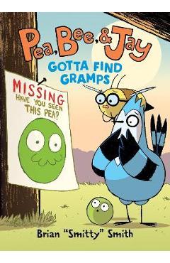 Pea, Bee, & Jay #5: Gotta Find Gramps - Brian Smitty Smith