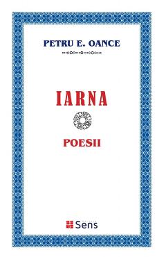 Iarna. Poesii - Petru E. Oance - SENS