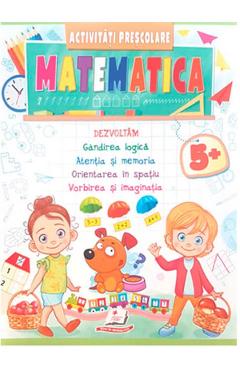 Matematica. Activitati prescolare 5 ani+