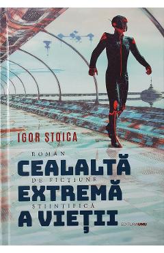 Cealalta extrema a vietii – Igor Stoica Beletristica 2022
