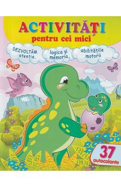 Activitati pentru cei mici: Dinozaurul. 37 autocolante abtibilduri
