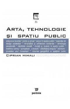 Arta, tehnologie si spatiul public - Ciprian Mihali