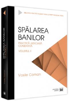 Spalarea banilor. Practica judiciara comentata Vol.2 - Vasile Coman