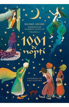 1001 de nopti. Vol.1: Basme arabe istorisite de Eusebiu Camilar 1001