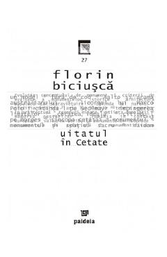 Uitatul in Cetate - Florin Biciusca - PAIDEIA