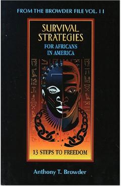 Survival Stragedies for Africans in America – Anthony T Browder Africans poza bestsellers.ro