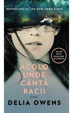 Acolo unde canta racii - Delia Owens