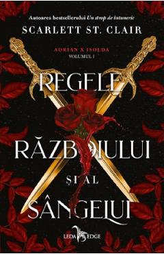 Regele razboiului si al sangelui. Seria Adrian X Isolda Vol.1 - Scarlett St. Clair