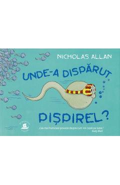 Unde-a disparut Pispirel? - Nicholas Allan