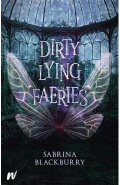Dirty Lying Faeries - Sabrina Blackburry