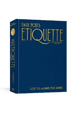 Emily Post\'s Etiquette, the Centennial Edition - Lizzie Post