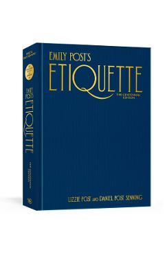 Emily Post's Etiquette, the Centennial Edition - Lizzie Post