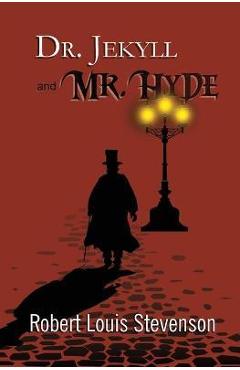 Dr. Jekyll and Mr. Hyde - the Original 1886 Classic (Reader\'s Library Classics) - Robert Louis Stevenson