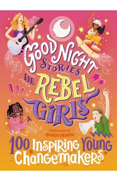 Good Night Stories for Rebel Girls: 100 Inspiring Young Changemakers - Jess Harriton