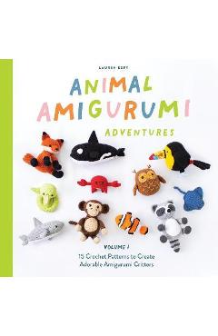 Animal Amigurumi Adventures Vol. 1: 15 Crochet Patterns to Create Adorable Amigurumi Critters - Lauren Espy
