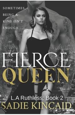 Fierce Queen: A Dark Mafia / Forced Marriage Romance: The hotly anticipated second book in the bestelling L.A Ruthless series. - Sadie Kincaid