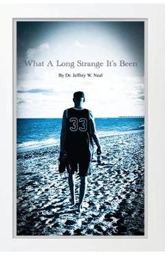 What a Long Strange It\'s Been - Jeffrey W. Neal