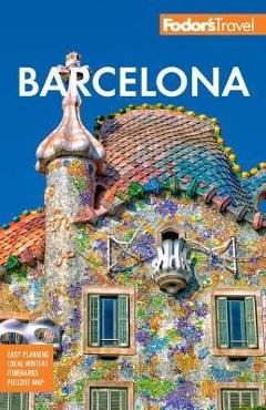 Fodor\'s Barcelona: With Highlights of Catalonia - Fodor\'s Travel Guides