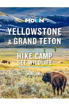 Moon Yellowstone & Grand Teton: Hike, Camp, See Wildlife - Becky Lomax