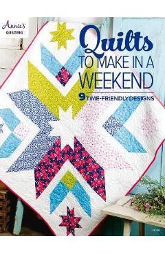 Quilts to Make in a Weekend - Annie\'s