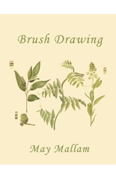 Brush Drawing as Applied to Natural Forms and Common Objects (Yesterday's Classics)