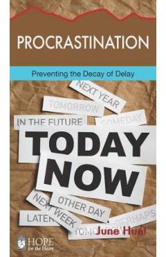 Procrastination: Preventing the Decay of Delay - June Hunt