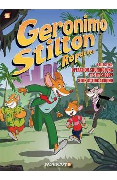 Geronimo Stilton Reporter 3 in 1 #1: Collecting Operation Shufongfong, It\'s My Scoop, and Stop Acting Around - Geronimo Stilton