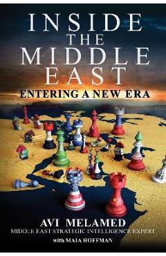 Inside the Middle East: Entering a New Era - Avi Melamed