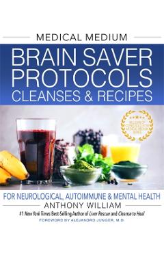 Medical Medium Brain Saver Protocols, Cleanses & Recipes: For Neurological, Autoimmune & Mental Health - Anthony William
