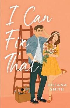 I Can Fix That - Juliana Smith