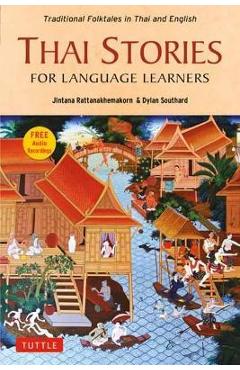 Thai Stories for Language Learners: Traditional Folktales in English and Thai (Free Online Audio) - Jintana Rattanakhemakorn