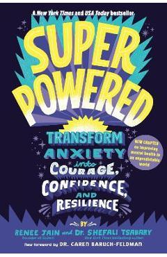 Superpowered: Transform Anxiety Into Courage, Confidence, and Resilience - Renee Jain