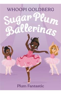 Sugar Plum Ballerinas: Plum Fantastic - Whoopi Goldberg