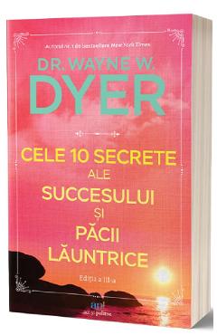 Cele 10 secrete ale succesului si pacii launtrice – Wayne W. Dyer De La Libris.ro Carti Dezvoltare Personala 2023-06-10 3