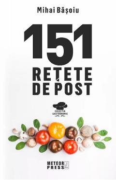 151 retete de post - Mihai Basoiu - METEOR PRESS