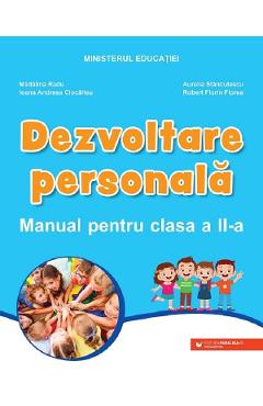 Dezvoltare personala - Clasa 2 - Manual - Ioana Andreea Ciocalteu, Robert Florin Florea, Madalina Radu, Aurelia Stanculescu