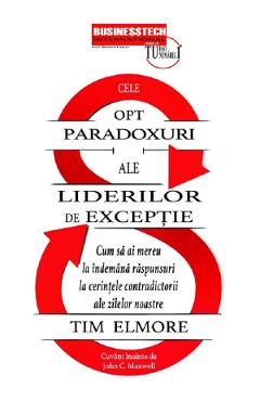 Cele opt paradoxuri ale liderilor de exceptie – Tim Elmore libris.ro imagine 2022
