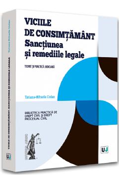 Viciile de consimtamant. Sanctiunea si remediile legale - Tatiana-Mihaela Ciolan