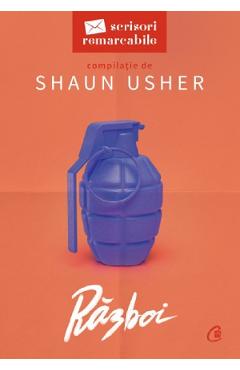 Razboi. Scrisori remarcabile - Shaun Usher