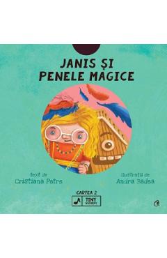 Janis si penele magice. Seria Tiny Rockers. Cartea 2 - Cristiana Petre