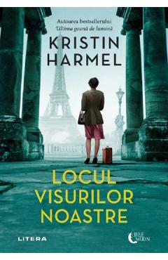 Locul visurilor noastre - Kristin Harmel