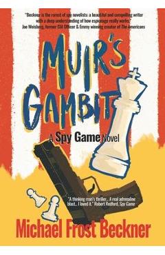 Muir\'s Gambit: A Spy Game Novel - Michael Frost Beckner