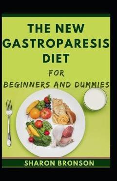 The New Gastroparesis Diet For Beginners And Dummies - Sharon Bronson
