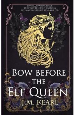 Bow Before the Elf Queen - J. M. Kearl