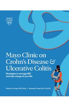 Mayo Clinic on Crohn's Disease and Ulcerative Colitis: Strategies to Manage Your Ibd and Thrive - Francis A. Farraye