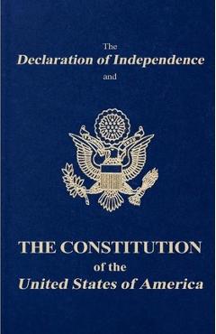 The Declaration of Independence and the Constitution of the United States of America - Founding Fathers