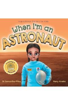 When I\'m an Astronaut: Dreaming is Believing: STEM - Samantha Pillay
