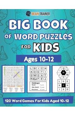 Big Book Of Word Puzzle For Kids - Ages 10-12 - 120 Word Games For Kids Aged 10-12 - Brain Trainer