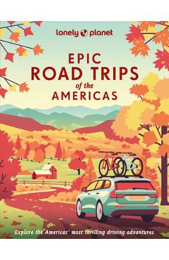 Epic Road Trips of the Americas 1 - Lonely Planet