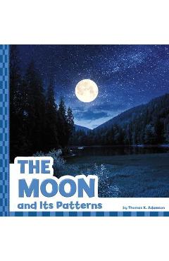 The Moon and Its Patterns - Thomas K. Adamson